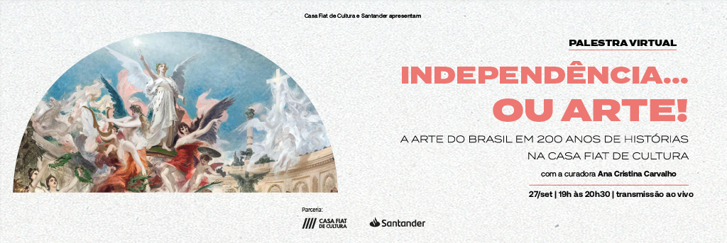 Palestra Virtual | Independência… ou Arte! A Arte no Brasil em 200 anos de Histórias
