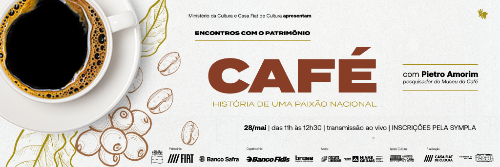 Encontros com o Patrimônio | Café: história de uma paixão nacional