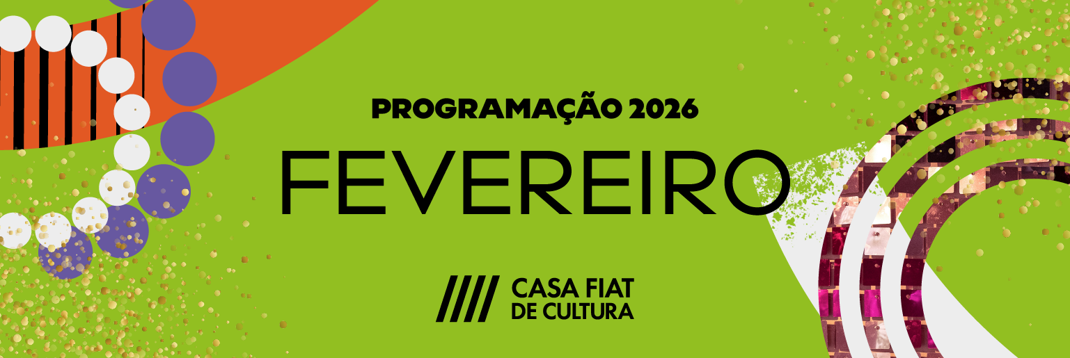 Fevereiro na Casa Fiat de Cultura | 2026