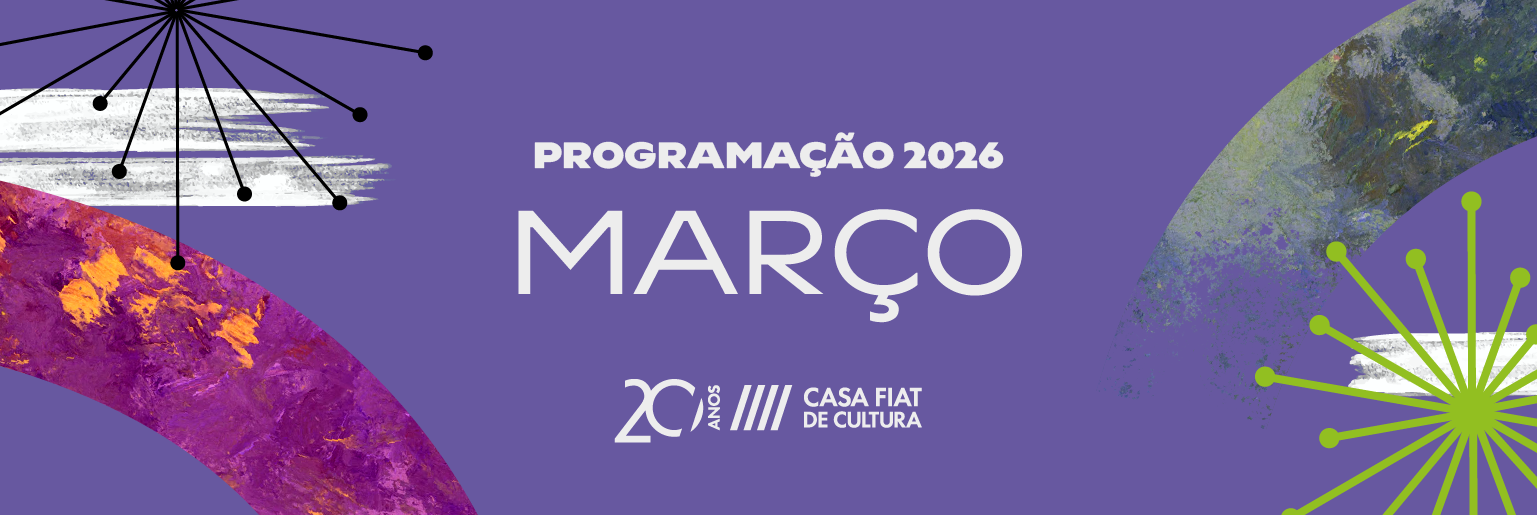 Março na Casa Fiat de Cultura | 2026
