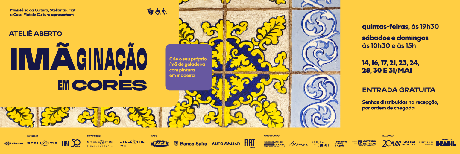 Banner do Ateliê Aberto “Imaginação em cores”, com fundo amarelo e azulejos decorativos azul e amarelo. Texto informa: criar ímã de geladeira com pintura em madeira; datas em maio (14, 16, 17, 21, 23, 24, 28, 30 e 31); horários: quintas às 19h30, sábados e domingos às 10h30 e 15h. Entrada gratuita, com senhas na recepção.