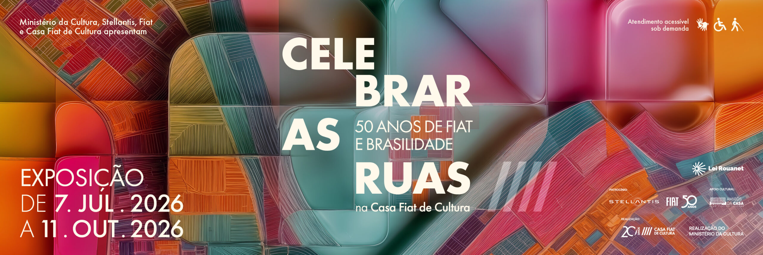 Cartaz horizontal da exposição “Celebrar as Ruas: 50 anos de Fiat e brasilidade”, com fundo abstrato colorido, datas (7/jul a 11/out de 2026) e informação de entrada gratuita.